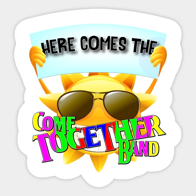 Here come the CTB Sticker by Come Together Music Productions